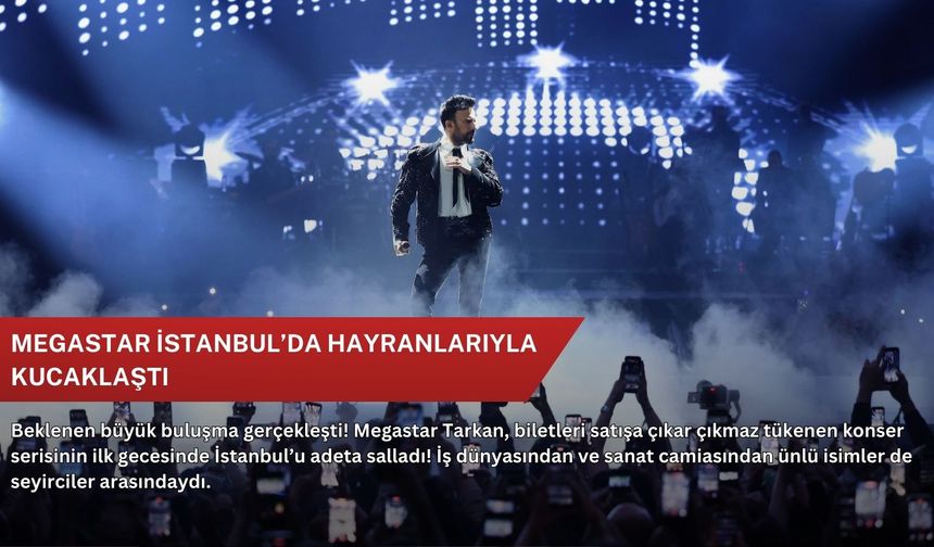 Megastar İstanbul’da hayranlarıyla kucaklaştı