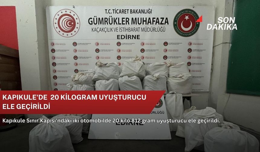 Kapıkule'de 20 kilogram uyuşturucu ele geçirildi