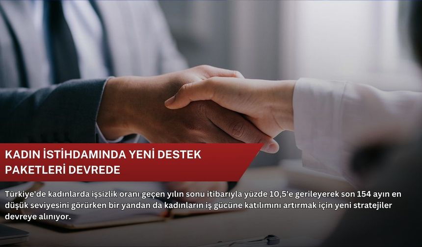 Kadın istihdamında yeni destek paketleri devrede
