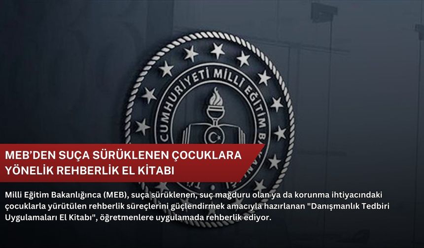MEB’den suça sürüklenen çocuklara yönelik rehberlik el kitabı