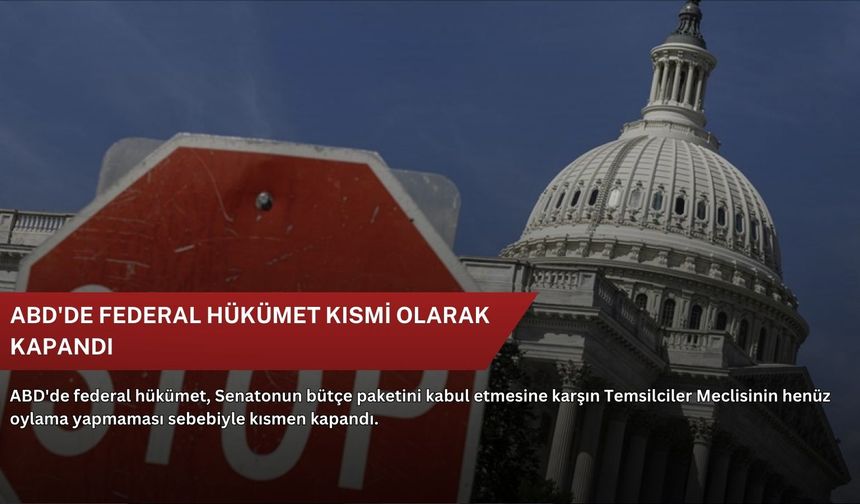 ABD'de federal hükümet kısmi olarak kapandı
