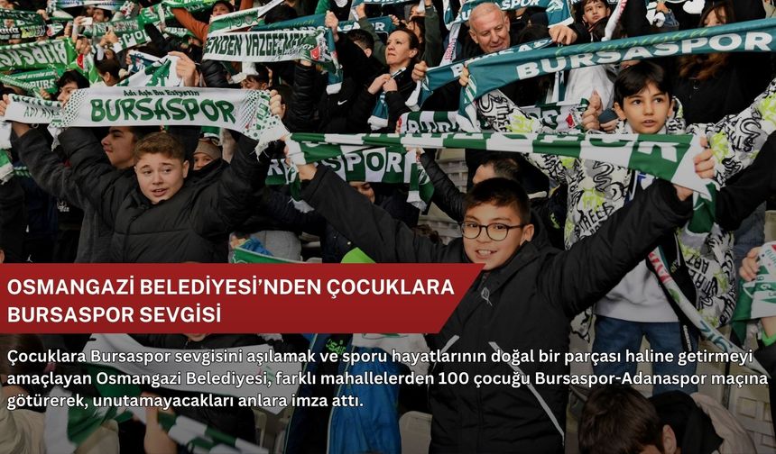 Osmangazi Belediyesi’nden çocuklara Bursaspor sevgisi