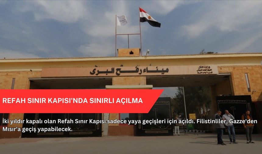 Refah Sınır Kapısı'nda sınırlı açılma
