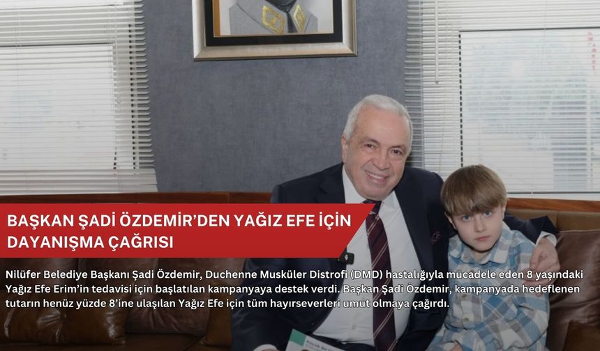 Başkan Şadi Özdemir’den Yağız Efe için dayanışma çağrısı