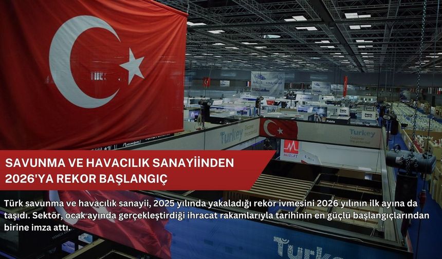 Savunma ve havacılık sanayiinden 2026'ya rekor başlangıç
