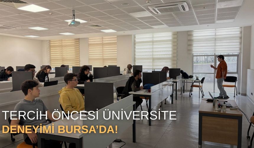 Tercih öncesi üniversite deneyimi Bursa’da!