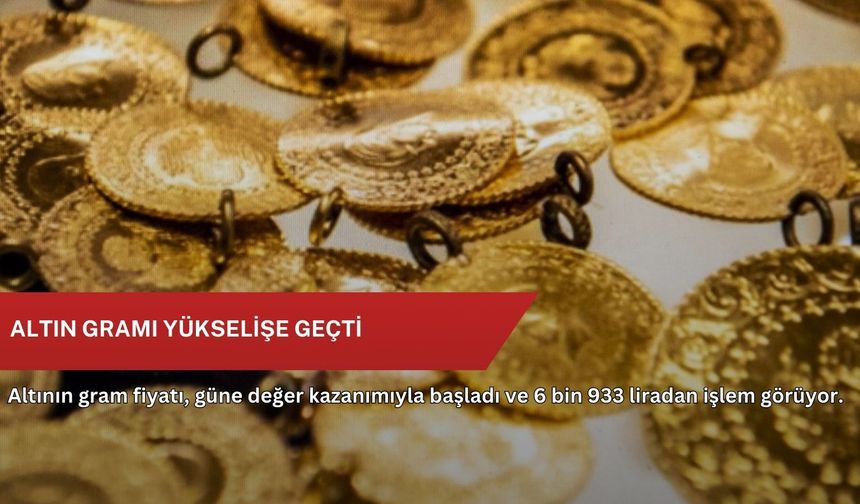 Altın gramı yükselişe geçti