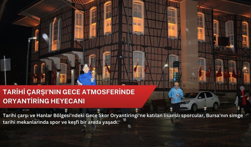 Tarihi Çarşı'nın gece atmosferinde oryantiring heyecanı