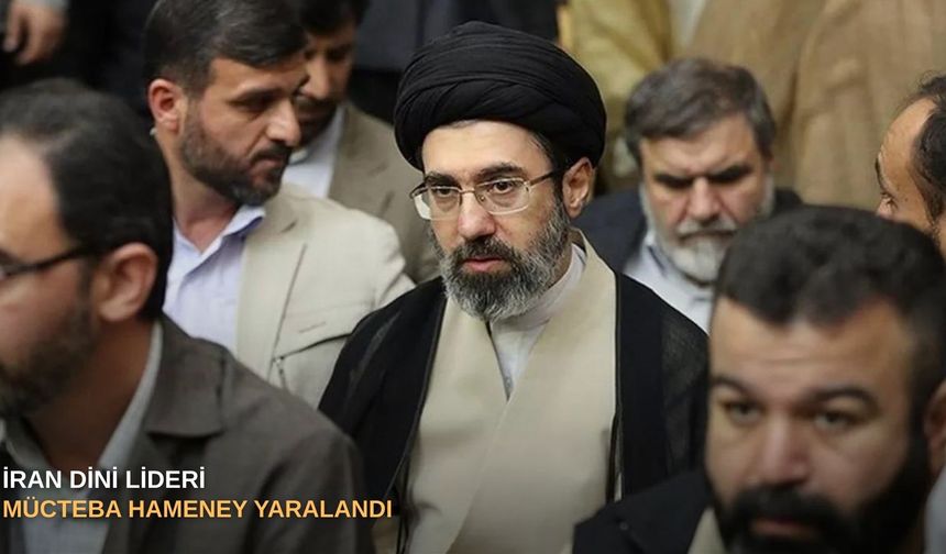 İran Dini Lideri Mücteba Hameney yaralandı