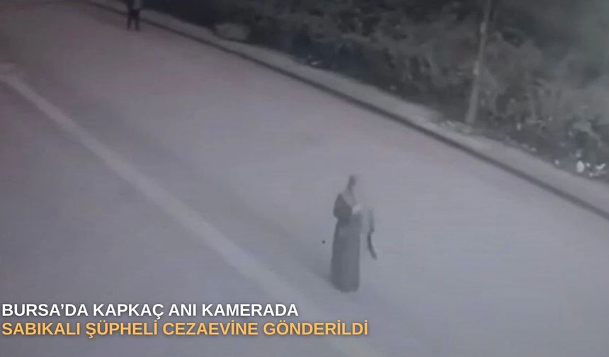 Bursa’da kapkaç anı kamerada: Sabıkalı şüpheli cezaevine gönderildi