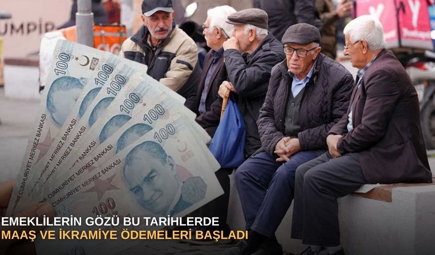 Emeklilerin gözü bu tarihlerde: Maaş ve ikramiye ödemeleri başladı