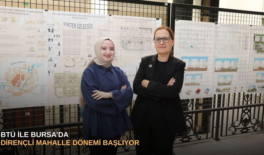 BTÜ ile Bursa’da dirençli mahalle dönemi başlıyor