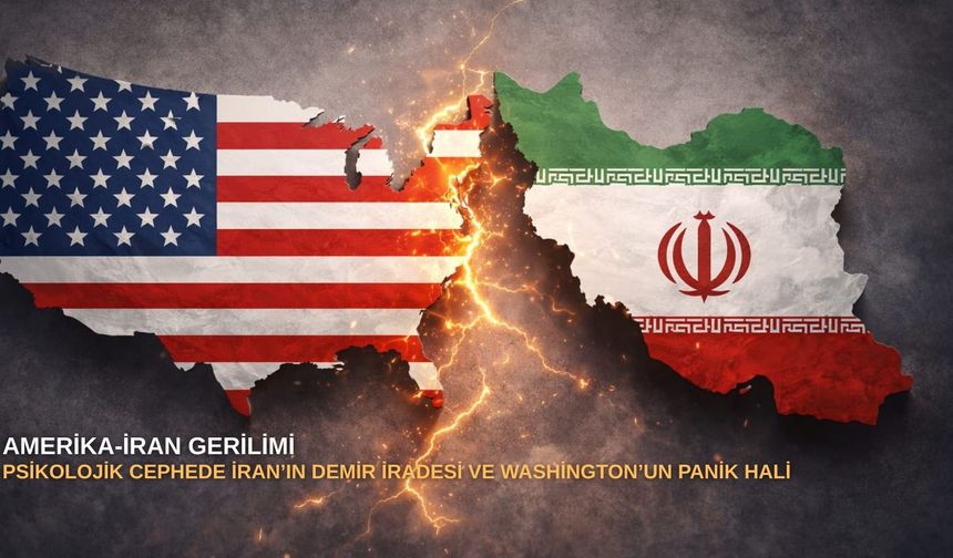 Amerika-İran gerilimi: Psikolojik cephede İran’ın demir iradesi ve Washington’un panik hali