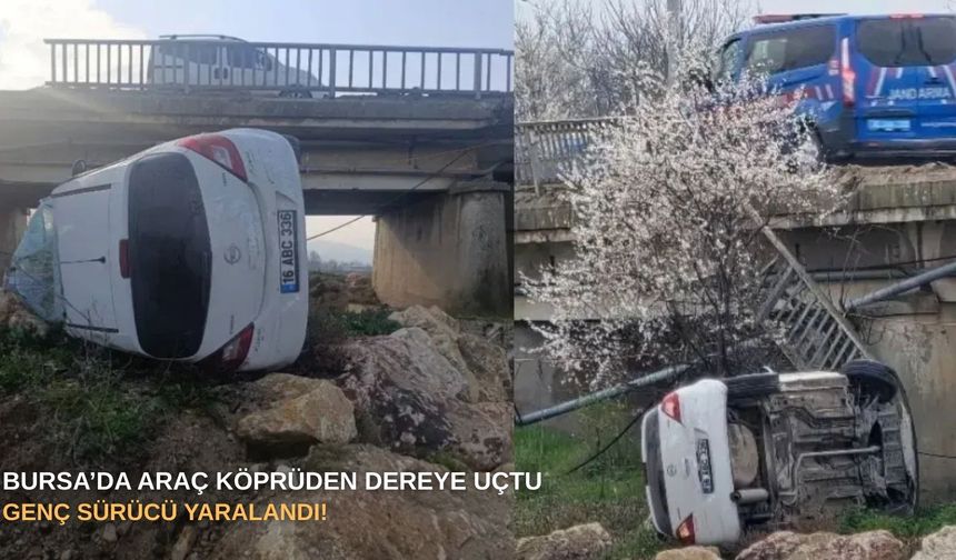 Bursa’da araç köprüden dereye uçtu: Genç sürücü yaralandı!