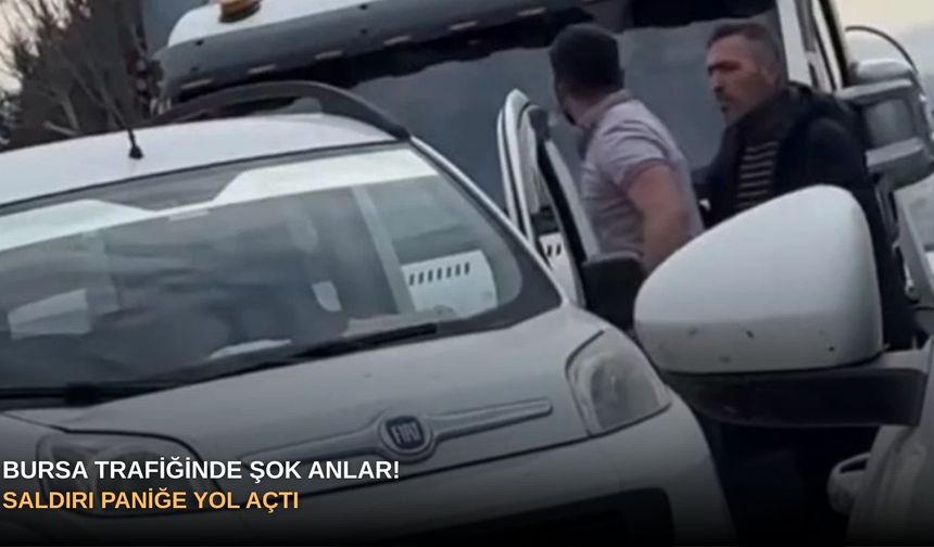 Bursa trafiğinde şok anlar! Saldırı paniğe yol açtı