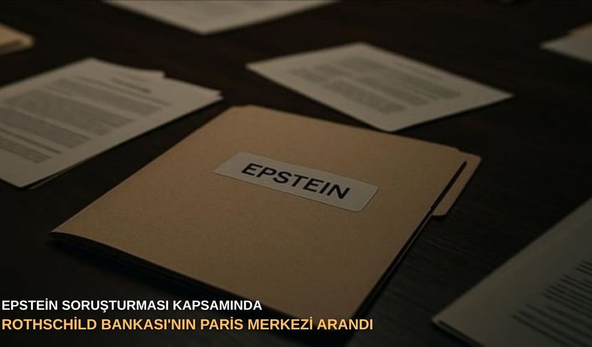 Epstein soruşturması kapsamında Rothschild Bankası'nın Paris merkezi arandı