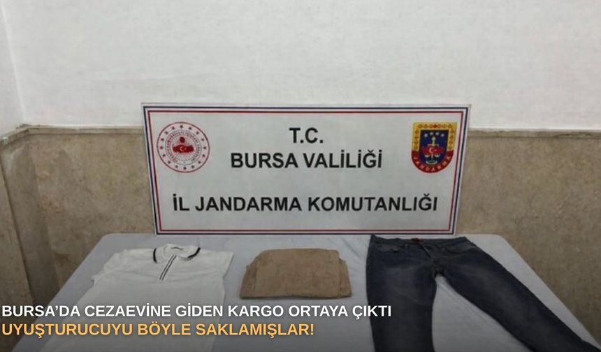 Bursa’da cezaevine giden kargo ortaya çıktı: Uyuşturucuyu böyle saklamışlar!