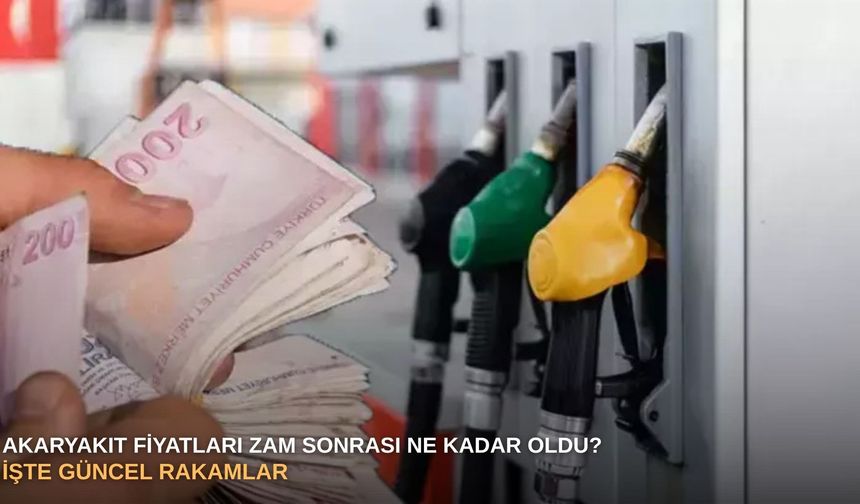 Akaryakıt fiyatları zam sonrası ne kadar oldu? İşte güncel rakamlar