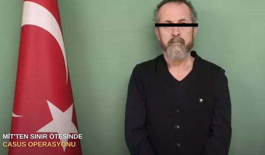 MİT'ten sınır ötesinde casus operasyonu