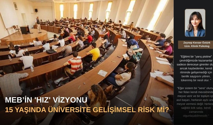 MEB’in 'Hız' Vizyonu: 15 Yaşında Üniversite Gelişimsel Risk mi?