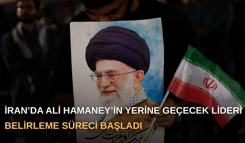 İran’da Ali Hamaney’in yerine geçecek lideri belirleme süreci başladı
