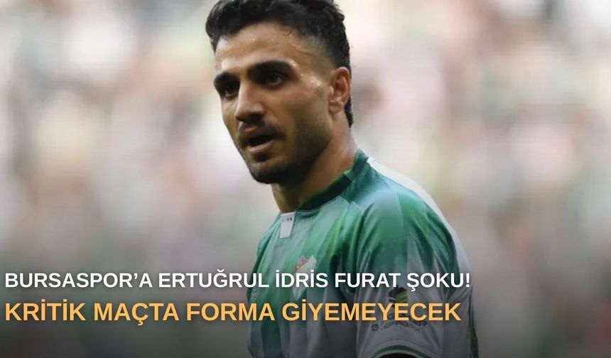 Bursaspor’a Ertuğrul İdris Furat şoku! Kritik maçta forma giyemeyecek