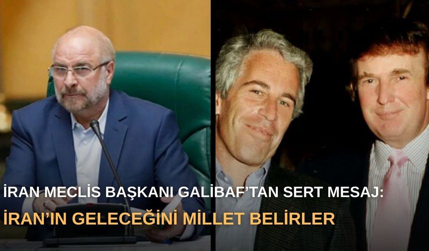 İran Meclis Başkanı Galibaf’tan sert mesaj: İran’ın geleceğini millet belirler