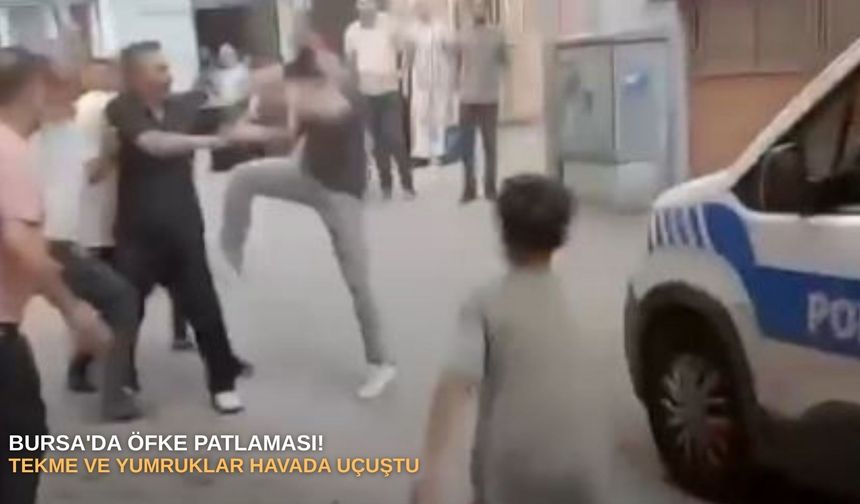Bursa'da öfke patlaması! Tekme ve yumruklar havada uçuştu