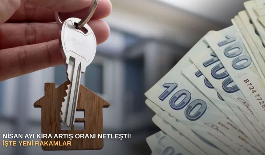 Nisan ayı kira artış oranı netleşti! İşte yeni rakamlar