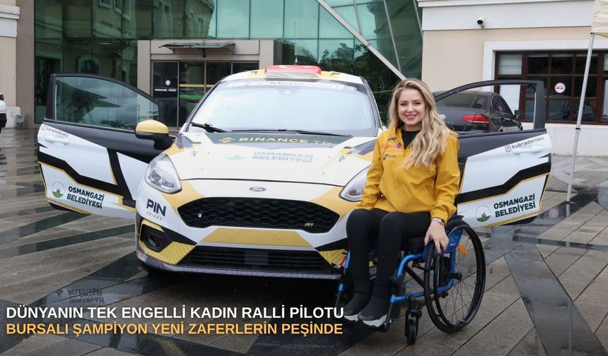 Dünyanın tek engelli kadın ralli pilotu: Bursalı şampiyon yeni zaferlerin peşinde