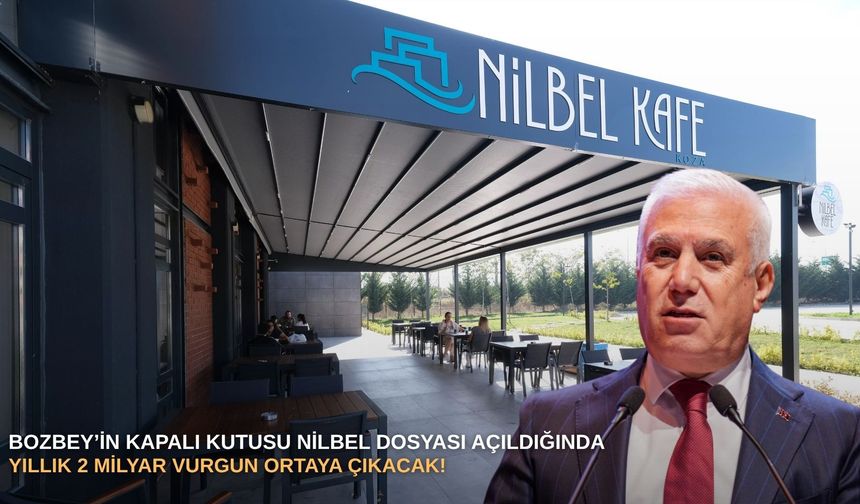 Bozbey’in kapalı kutusu Nilbel dosyası açıldığında yıllık 2 milyar vurgun ortaya çıkacak!