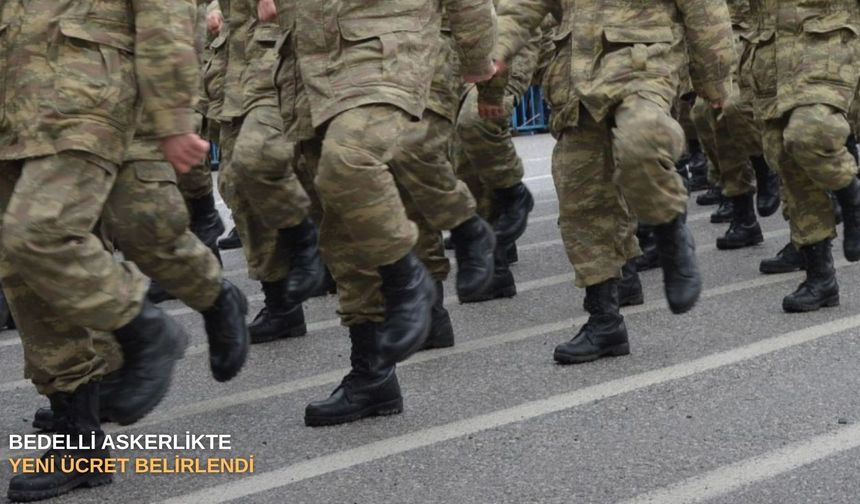 Bedelli askerlikte yeni ücret belirlendi!