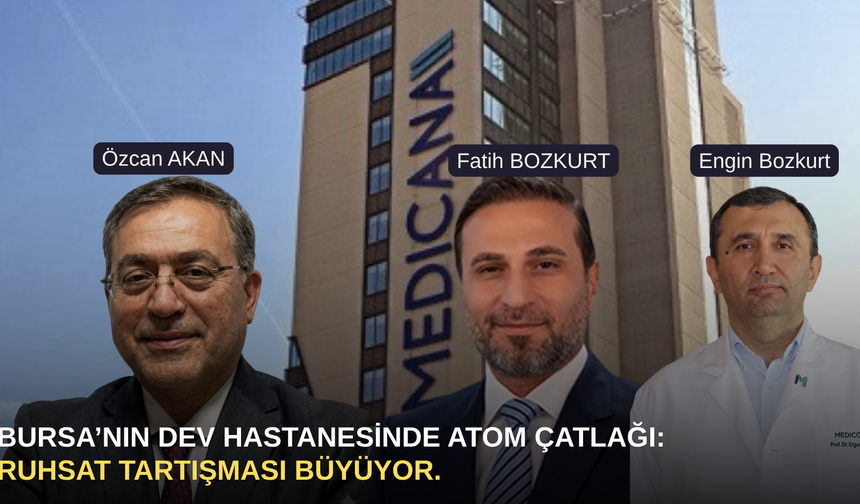 Bursa’nın dev hastanesinde atom çatlağı: Ruhsat tartışması büyüyor.