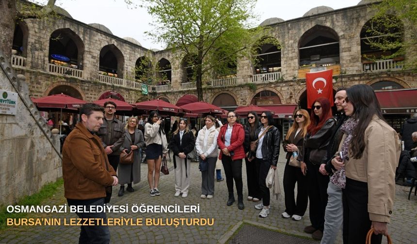 Osmangazi Belediyesi öğrencileri Bursa’nın lezzetleriyle buluşturdu