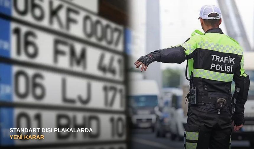 Standart dışı plakalarda yeni karar