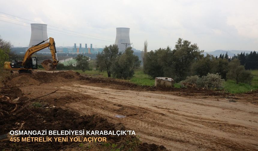Osmangazi Belediyesi Karabalçık'ta 455 metrelik yeni yol açıyor