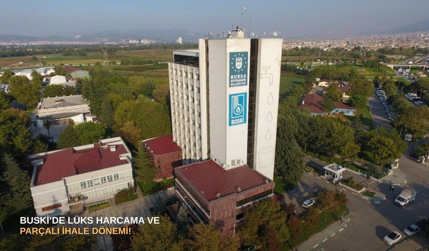 BUSKİ’de lüks harcama ve parçalı ihale dönemi!
