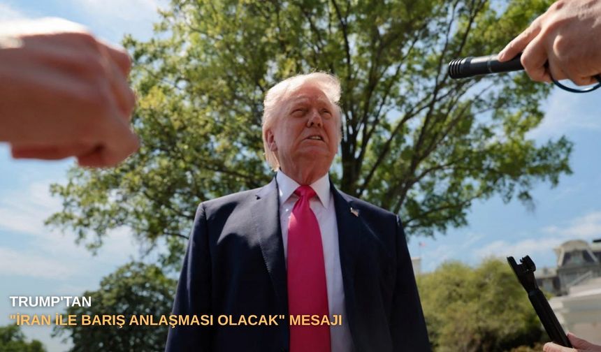 Trump'tan "İran ile barış anlaşması olacak" mesajı