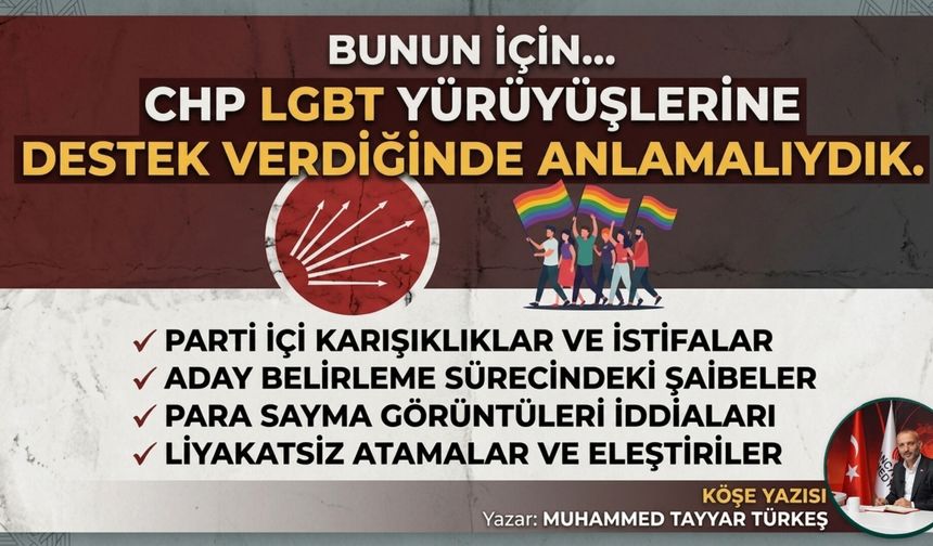 CHP LGBT yürüyüşlerine destek verdiğinde anlamalıydık
