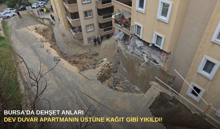 Bursa'da dehşet anları: Dev duvar apartmanın üstüne kağıt gibi yıkıldı!