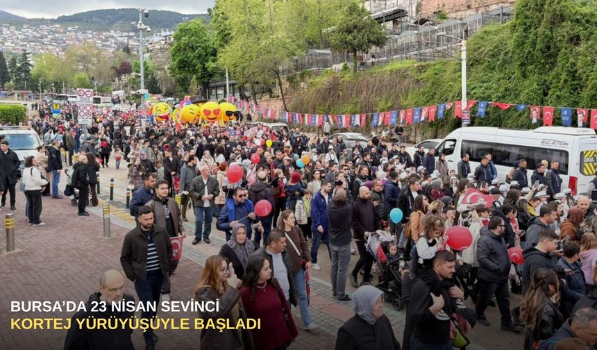 Bursa’da 23 Nisan sevinci kortej yürüyüşüyle başladı