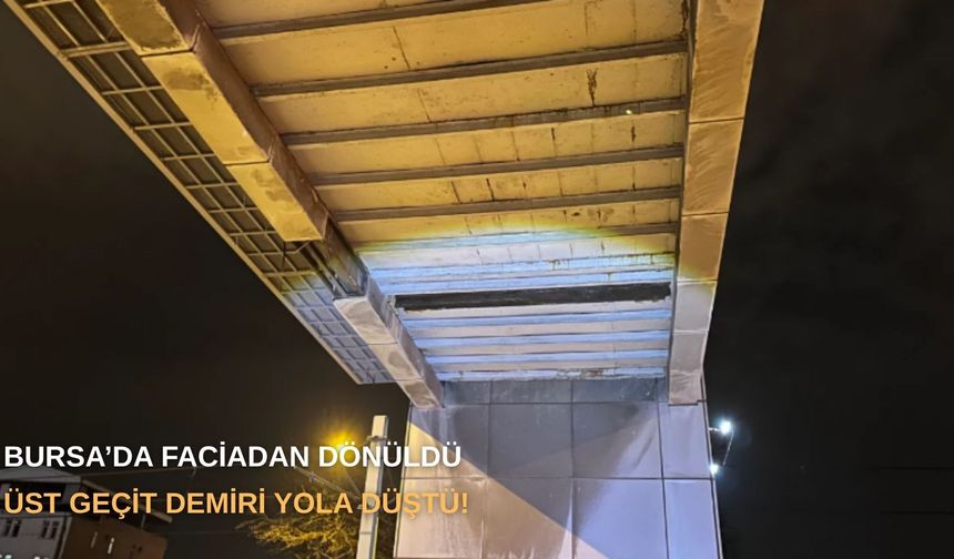 Bursa’da Faciadan Dönüldü: Üst Geçit Demiri Yola Düştü!