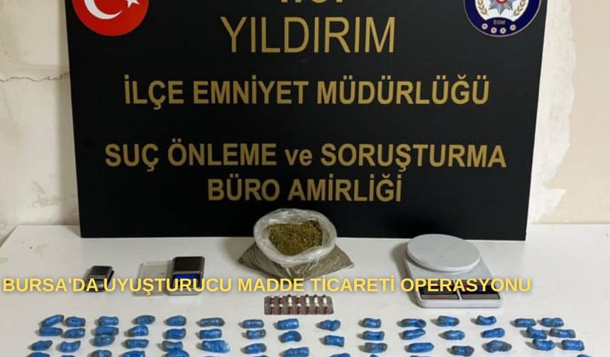 Bursa'da Uyuşturucu Madde Ticareti Operasyonu