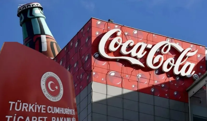 Ticaret Bakanlığı’ndan Coca-Cola İçecek’e 2,8 milyar liralık gümrük cezası!