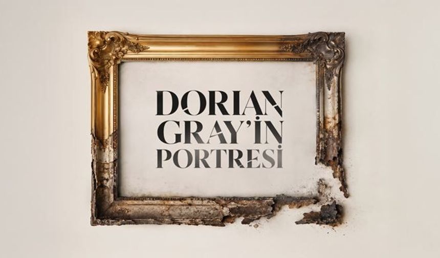 "Dorian Gray'in Portresi" Bursa'da yarın ilk kez sahnelenecek